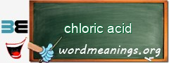 WordMeaning blackboard for chloric acid
